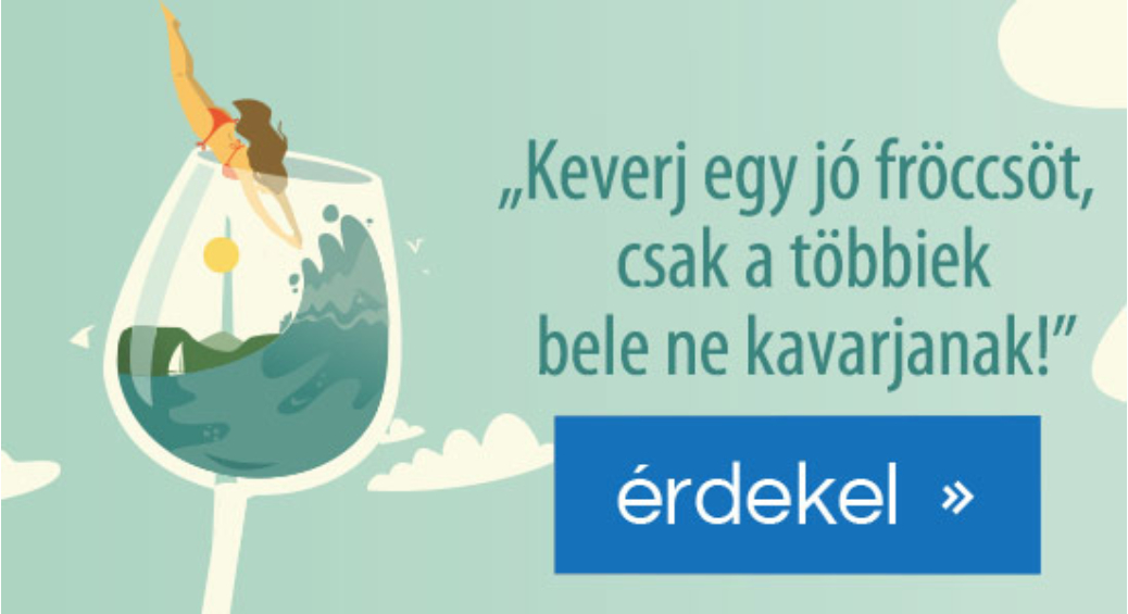 „Keverj egy jó fröccsöt, csak a többiek bele ne kavarjanak!”